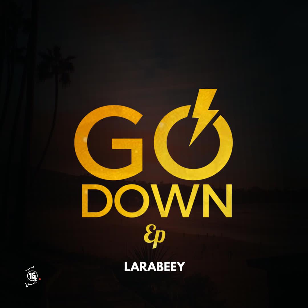 Larabeey - Go Down Ep Mp3 Download » BestArewaMusic