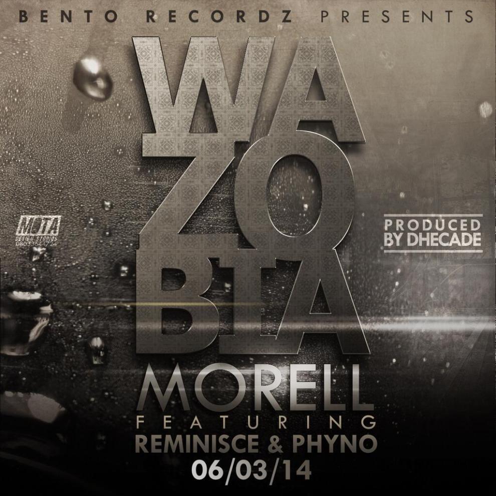 MUSIC: Morell Ft. Reminisce & Phyno - Wazobia | Gwariloaded