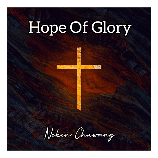 Hope Of Glory - song and lyrics by Neken Chuwang | Spotify