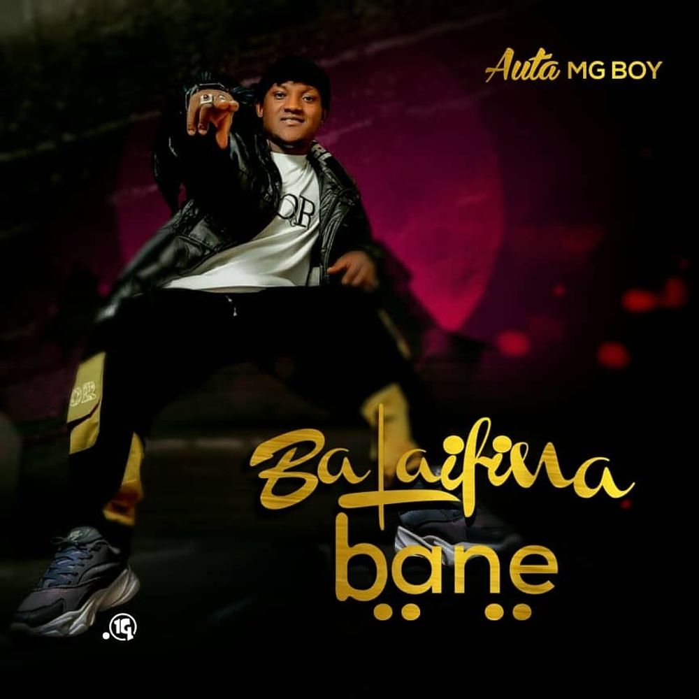 Ba Laifina Bane by auta mg boy: Listen on Audiomack