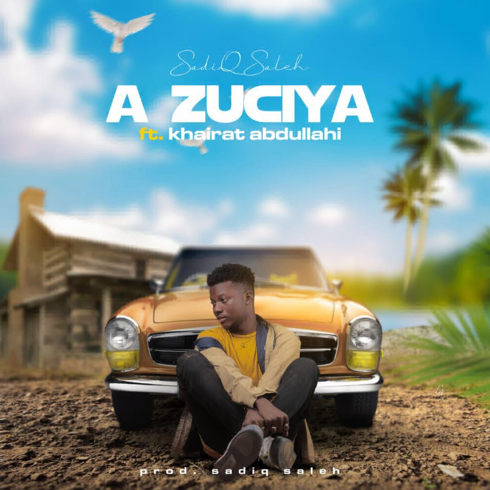 A Zuciya by Sadiq Saleh: Listen on Audiomack