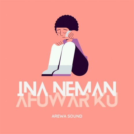 Ina Neman Afuwar Ku - Arewa Sound MP3 download | Ina Neman Afuwar Ku - Arewa Sound Lyrics | Boomplay Music