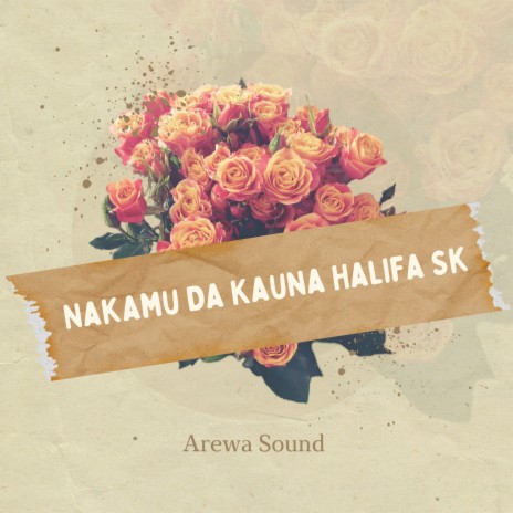 Nakamu Da Kauna Halifa Sk - Arewa Sound MP3 download | Nakamu Da Kauna Halifa Sk - Arewa Sound Lyrics | Boomplay Music