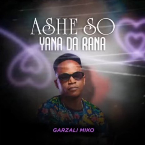 Ashe So Yana Da Rana - Garzali Miko MP3 download | Ashe So Yana Da Rana - Garzali Miko Lyrics | Boomplay Music