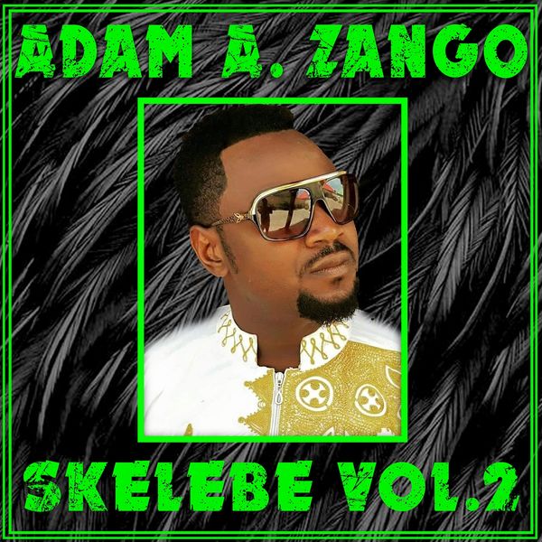 Skelebe Vol. 2, Adam A Zango - Qobuz