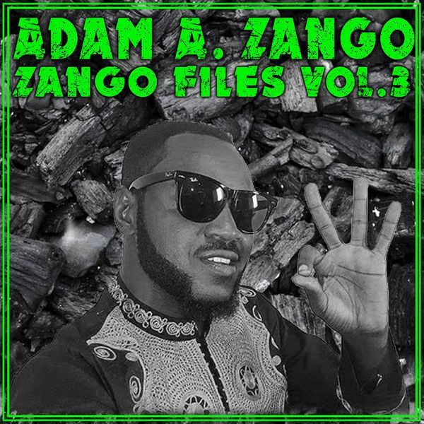 The Zango Files Vol. 3, Adam A Zango - Qobuz