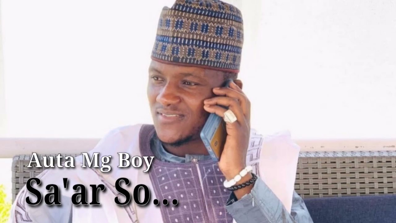 Auta Mg Boy - Sa"ar So (Official Hausa Song Video 2021) - YouTube