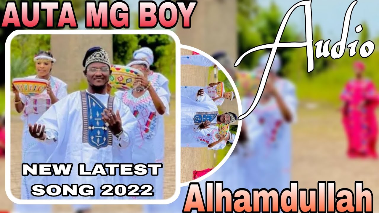 Auta Mg Boy ( ALHAMDULLAH ) Sabuwar Waka 2022 Official Video New Hausa Song #autamgboy - YouTube