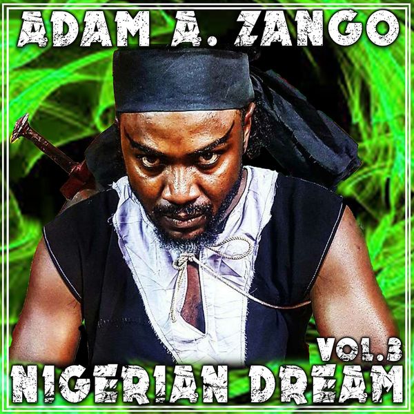 Nigerian Dream Vol. 3, Adam A Zango - Qobuz