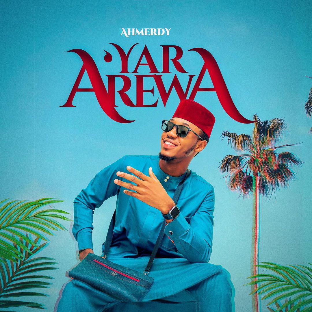 MUSIC: Ahmerdy - Yar Arewa | ArewaBlog NG