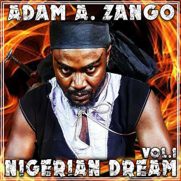 Nigerian Dream Vol. 1, Adam A Zango - Qobuz