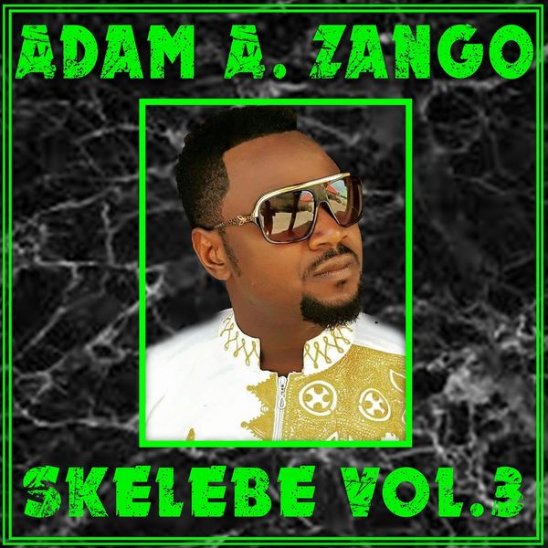 Skelebe Vol. 3, Adam A Zango - Qobuz
