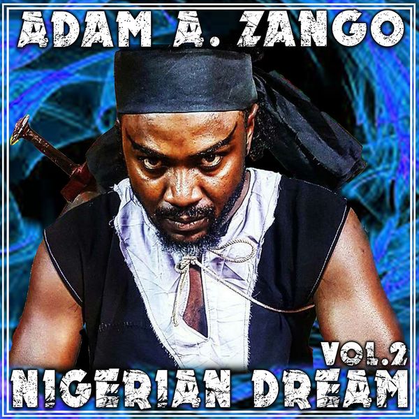 Nigerian Dream Vol. 2, Adam A Zango - Qobuz
