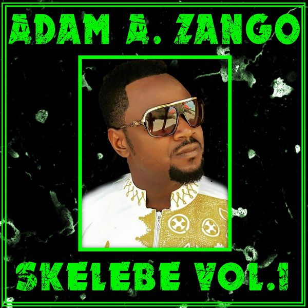 Skelebe Vol. 1, Adam A Zango - Qobuz