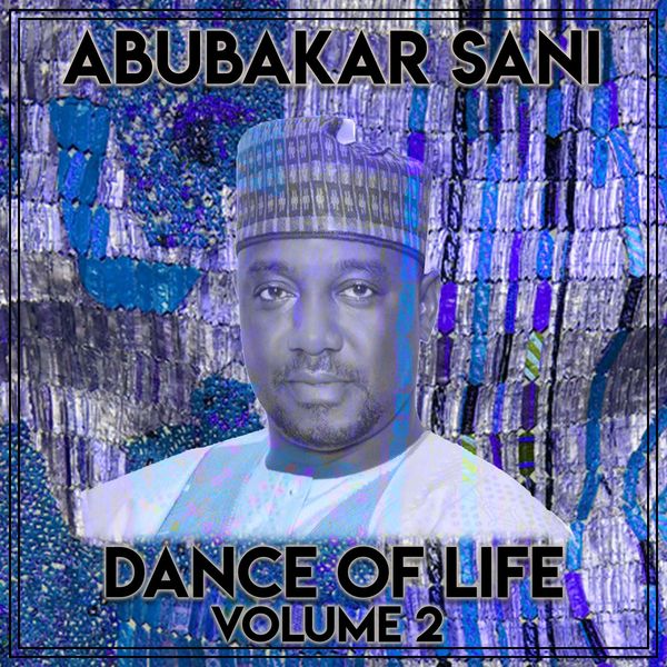Dance of Life Vol. 2, Abubakar Sani - Qobuz