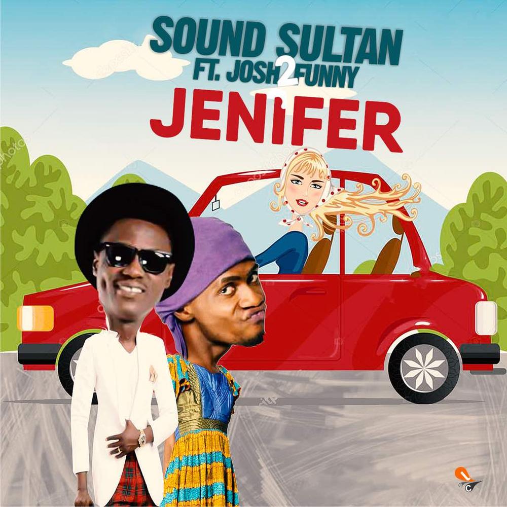 Sound Sultan drops Hilarious New Single "Jennifer" featuring Comedian Josh2Funny | Listen on BN | BellaNaija