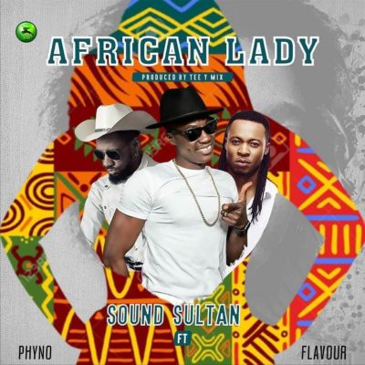 Sound Sultan – "African Lady" ft. Phyno & Flavour