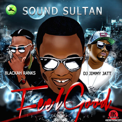 Sound Sultan - "Feel Good" f. Blackah & Dj Jimmy Jatt