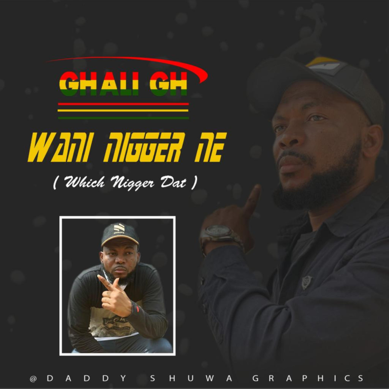 Ghali Gh – Wani Nagger Ne (Which Nagger Dat)