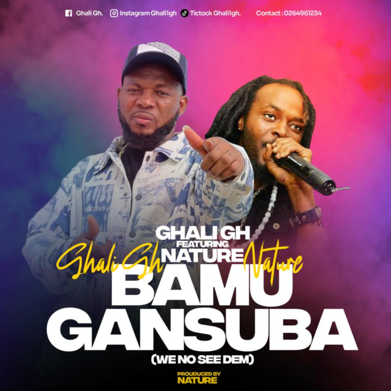 Ghali Gh ft. Nature – Bamu Gansuba (We No See Dem) 