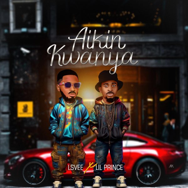 Aikin Kwanya (feat. Lil Prince) by Lsvee — Song on Apple Music