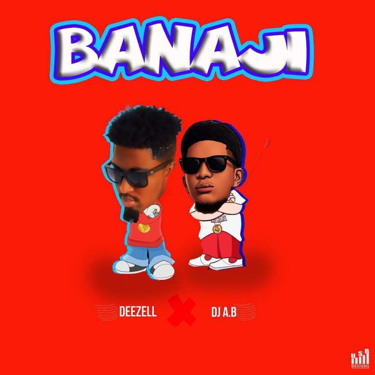 MUSIC: Deezell Ft. Dj AB - Banaji - ArewaHitsMusic