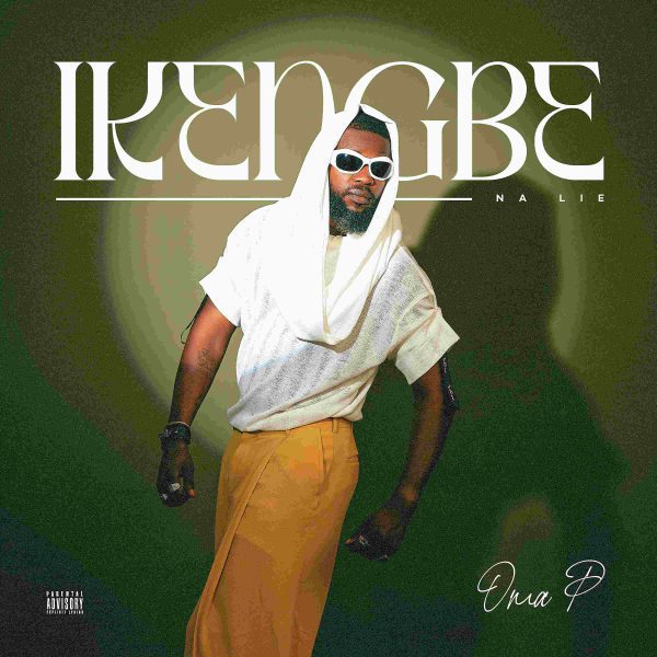Oma P – Ikengbe "Na Lie" Mp3 Download - AfriOkay