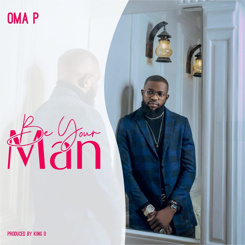 Be Your Man by Oma P: Listen on Audiomack