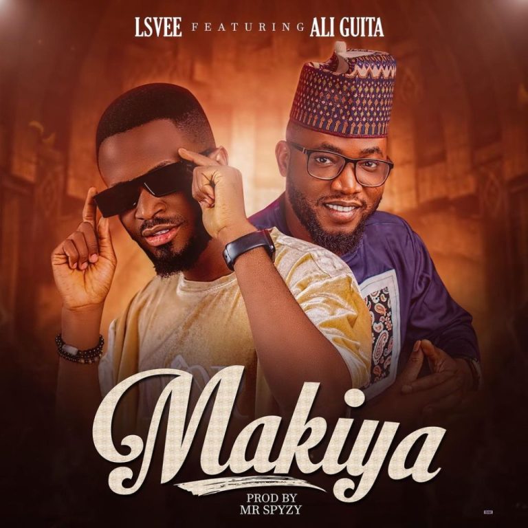 MUSIC: Lsvee Ft. Ali Jita - Makiya - ArewaHitsMusic
