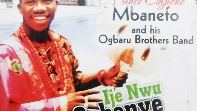 Chijioke Mbanefo - Ije Nwa Ogbenye na Ogaranya