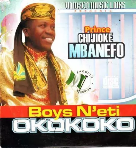 Prince Chijioke Mbanefo - Boys Neti Okokoko - Latest Igbo Highlife Music
