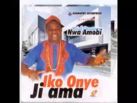 Chief Onyenze Nwa Amobi - Iko Onye Ji Ama (Latest Igbo Highlife Music)