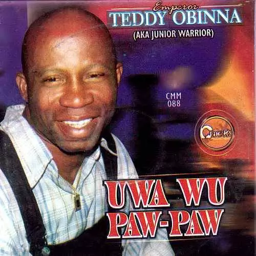 Teddy Obinna - Uwa Wu Paw Paw