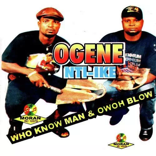 Who Know Man & Owoh Blow - Ogene Nti Ike (Okanga Utobo) | Onye Bu Nwa Nnem