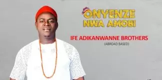 CHIEF ONYENZE NWA AMOBI - IFE ADIKA NWANNE BROTHERS (Ozubulu Abroad Based)
