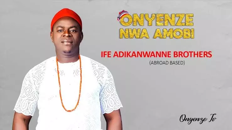 CHIEF ONYENZE NWA AMOBI - IFE ADIKA NWANNE BROTHERS (Ozubulu Abroad Based)