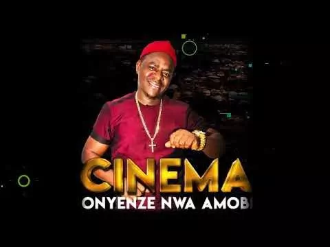 Chief Onyenze Nwa Amobi  - CINEMA