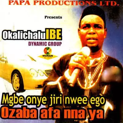 Okalichalu Ibe Dynamic Group – Mgbe Onye Jiri Nwee Ego