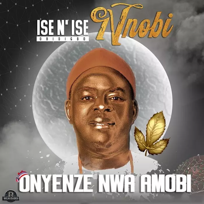 ISE N’ ISE NNOBI (Obidigbo) – ONYENZE NWA AMOBI