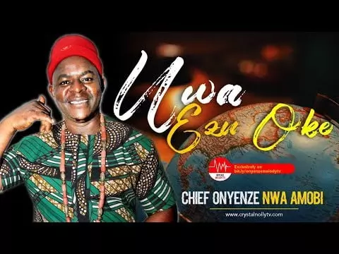 Chief Onyenze Nwa Amobi - Uwa Ezu Oke | Igbo Nigerian Highlife Music Chief Onyenze Nwa Amobi - Uwa Ezu Oke | Igbo Nigerian Highlife Music