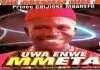 Prince Chijioke Mbanefo - Uwa Enwe Mmeta