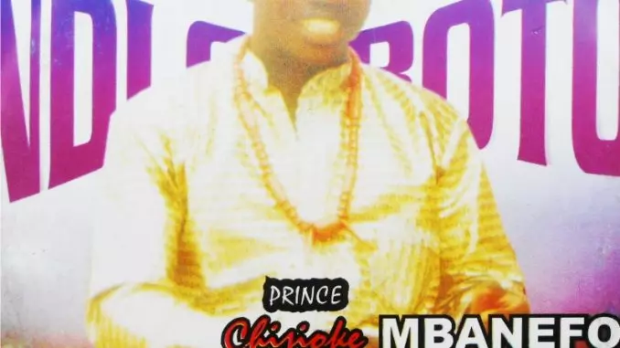 Prince Chijioke Mbanefo - Ndi Ogboto (Latest 2019 Igbo Nigerian Highlife Music)