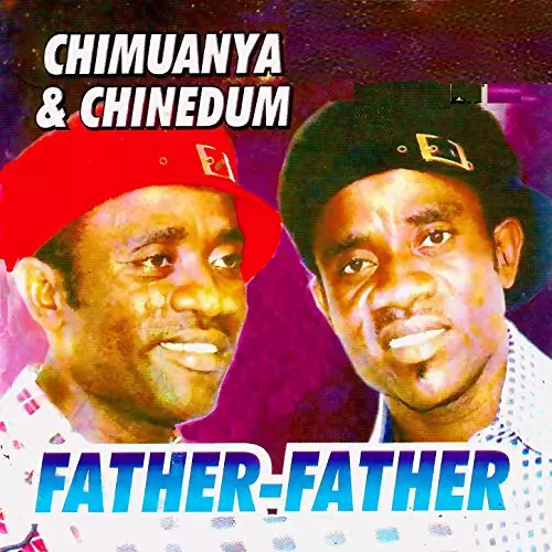 Chimuanya & Chinedum - Father Father (Latest Owerri Bongo Music)
