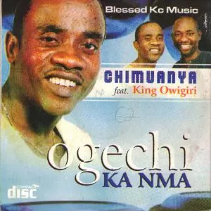 Chimuanya Ft King Owigiri – Ogechi Ka Nma