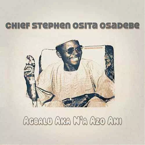 Chief Stephen Osita Osadebe - Agbalu Aka na Azo Ani  (Igbo Traditional Songs)
