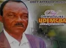 Chief Onwuzulike Udemgba - Onye Amuma Tansi (Onye amuma ana-adiro ile be nna ya)