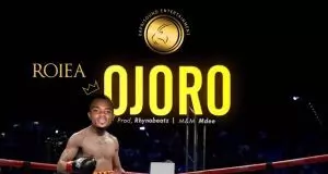 LYRICS: Roiea – Ojoro
