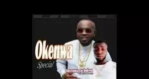 Onyeoma Tochukwu - Okenwa Special
