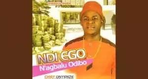 FULL ALBUM: Chief Onyenze Nwa Amobi - Ndi Ego N'agbalu Odibo