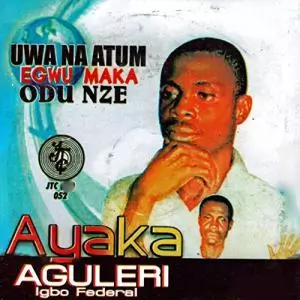 FULL ALBUM: Ayaka Aguleri - Uwa Na Atum Egwu Maka Odu Nze FULL ALBUM: Ayaka Aguleri - Uwa Na Atum Egwu Maka Odu Nze